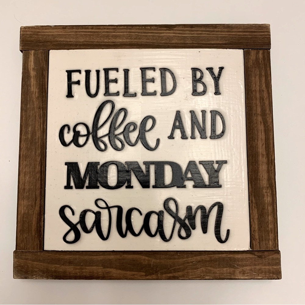 “Fueled by Coffee and Monday Sarcasm” Wood Framed Sign Home or Office Decor
